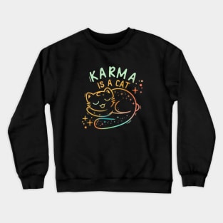 Karma Is A Cat Crewneck Sweatshirt